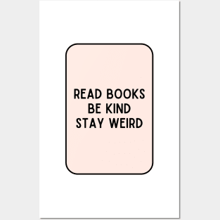 Read Books, Be Kind, Stay Weird - Inspiring Quotes Posters and Art